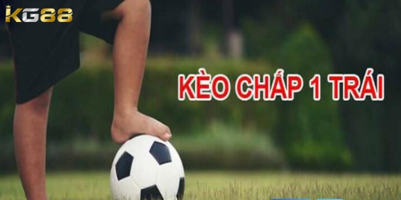 kèo chấp 1 trái